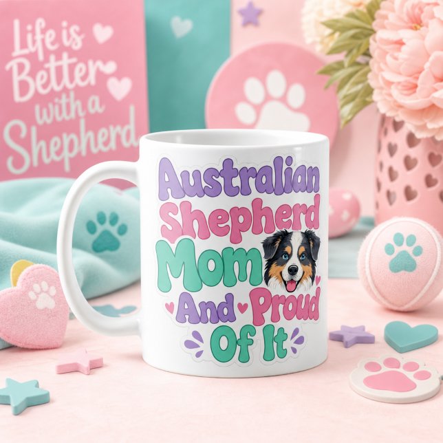 Australian Shepherd Mum and Proud  Coffee Mug (Australian Shepherd Mom and Proud of It)