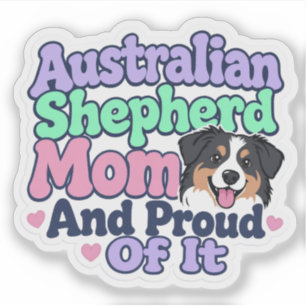 Australian Shepherd Mum and Proud Funny Cute Dog