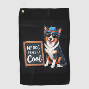 Australian Shepherd My Dog Thinks I'm Cool For Dog Golf Towel