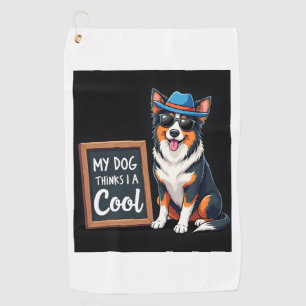 Australian Shepherd My Dog Thinks I'm Cool For Dog Golf Towel