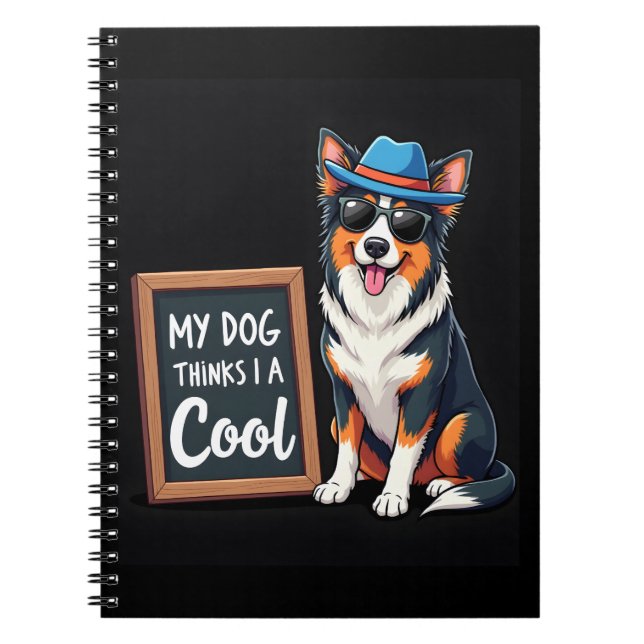 Australian Shepherd My Dog Thinks I'm Cool For Dog Notebook (Front)