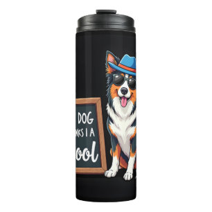 Australian Shepherd My Dog Thinks I'm Cool For Dog Thermal Tumbler