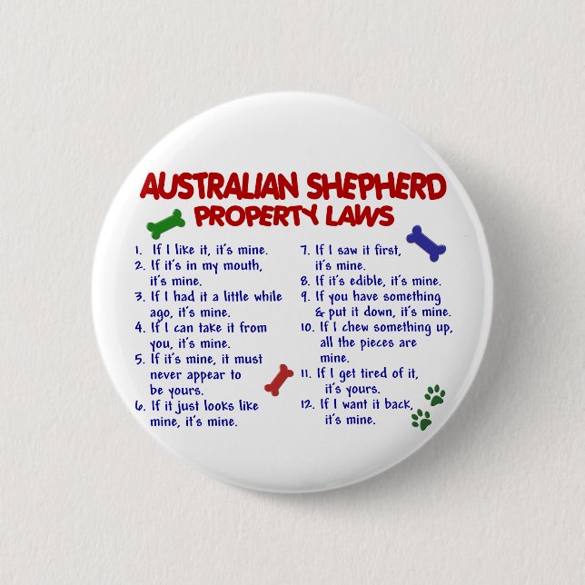 AUSTRALIAN SHEPHERD Property Laws 2 6 Cm Round Badge (Front)