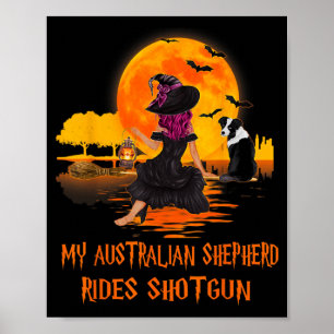 Australian Shepherd Rides Shotgun Dog And Witch Poster