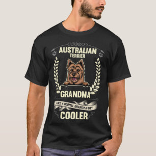 Australian Terrier Grandma Like A Normal Grandma O T-Shirt