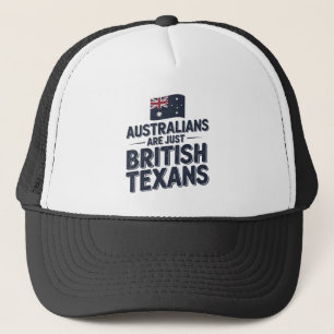 Australians Are Just British Texans Trucker Hat