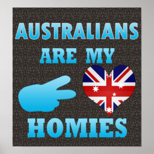 Australians are my Homies Poster