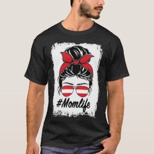 Austria Flag Austrian Mum Messy Bun Mum Life T-Shirt