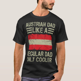 Austrian Dad Like a Regular Dad Only Cooler Dad T-Shirt