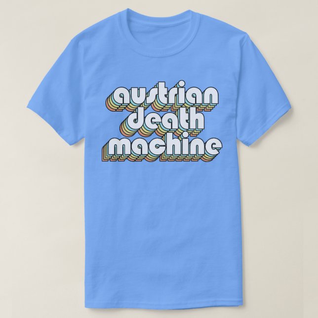 Austrian Death Machine Retro Rainbow Typography Fa T-Shirt (Design Front)