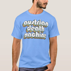 Austrian Death Machine Retro Rainbow Typography Fa T-Shirt