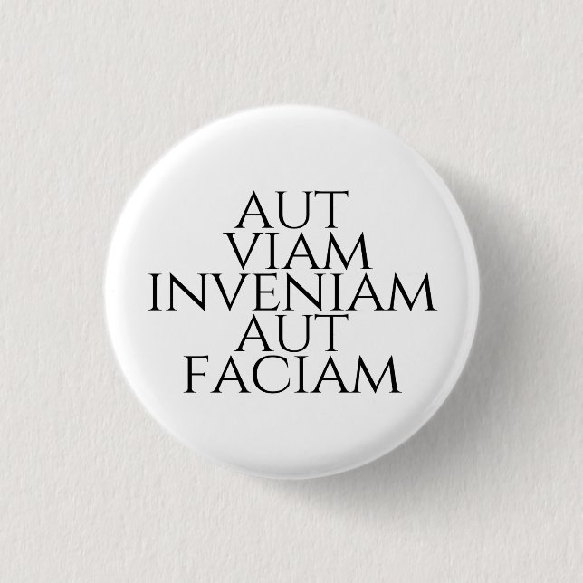 Aut Viam Inveniam Aut Faciam 3 Cm Round Badge (Front)