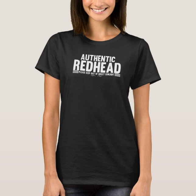 Authentic Redhead Please Keep Out Of Direct Sunlig T-Shirt (Front)
