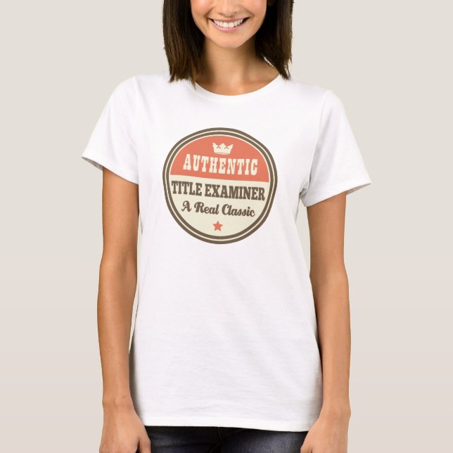 Authentic Title Examiner Vintage Gift Idea T-Shirt (Front)