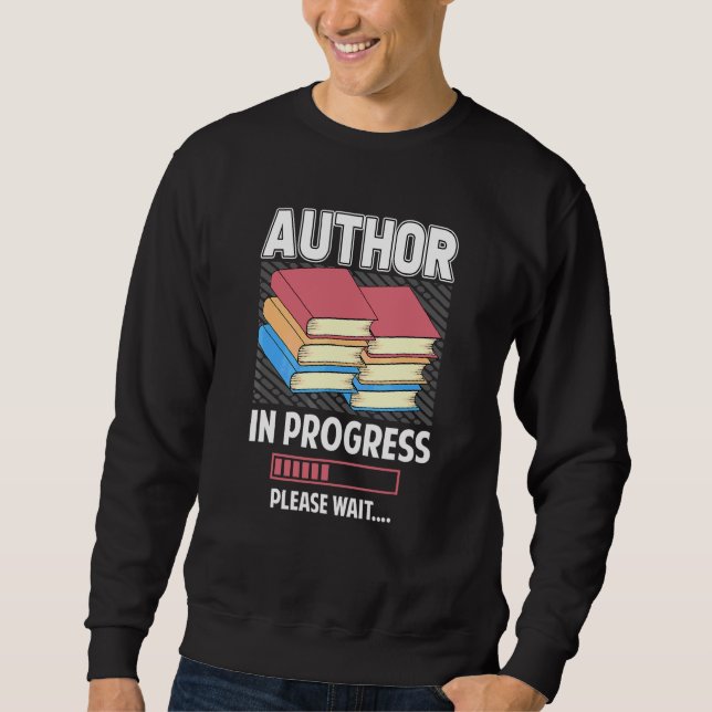 Author In Progress Please Wait Future Writer Blogg Sweatshirt (Front)