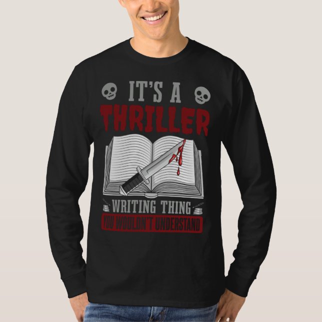 Author Lifestyle Its A Thriller Writing Thing Writ T-Shirt (Front)