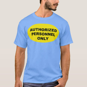Authorised Personnel Only industrial style sign T-Shirt