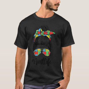 Autie Aunt Life Autism Awareness Messy Bun Girl Mo T-Shirt