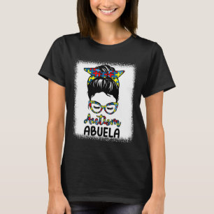 Autism Abuela Messy Bun Bleached Autism Awareness T-Shirt