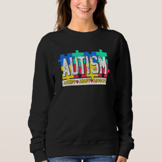 Autism Accept Adapt Advocate  Autistic  Autism Awa Sweatshirt