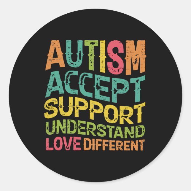Autism Accept Support Understand Love Different Te Classic Round Sticker (Front)
