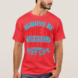 Autism Always Be True To Yourself And Live Your Be T-Shirt