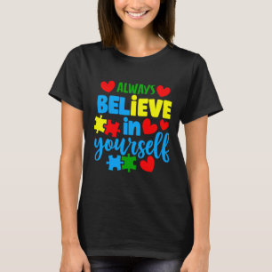 Autism Always Believe In Yourself T-Shirt