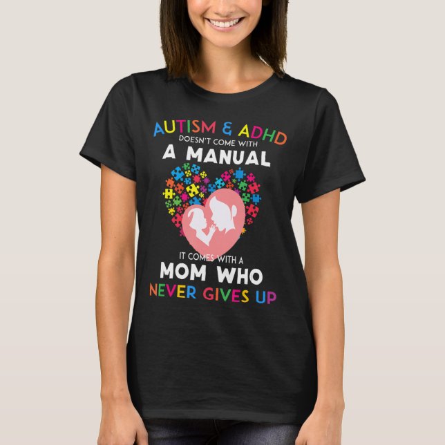 Autism And Adhd Doesn_t Come With A Manual T-Shirt (Front)