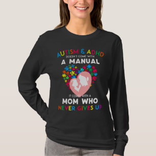 Autism And Adhd Doesnt Come With A Manual T-Shirt