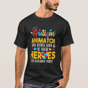 Autism Animator People Look Up Their Heroes Raisin T-Shirt