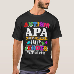 Autism Apa People Look Up Their Heroes Autism Supp T-Shirt
