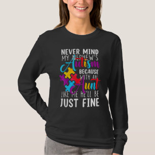 Autism Aunt Never Mind My Nephew's Autism T-Shirt