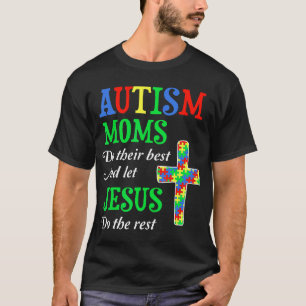 Autism-Autism Moms Do Their Best And Let Jesus Do  T-Shirt