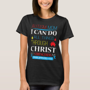Autism-Autism Mum I Can Do All Things Through Chri T-Shirt