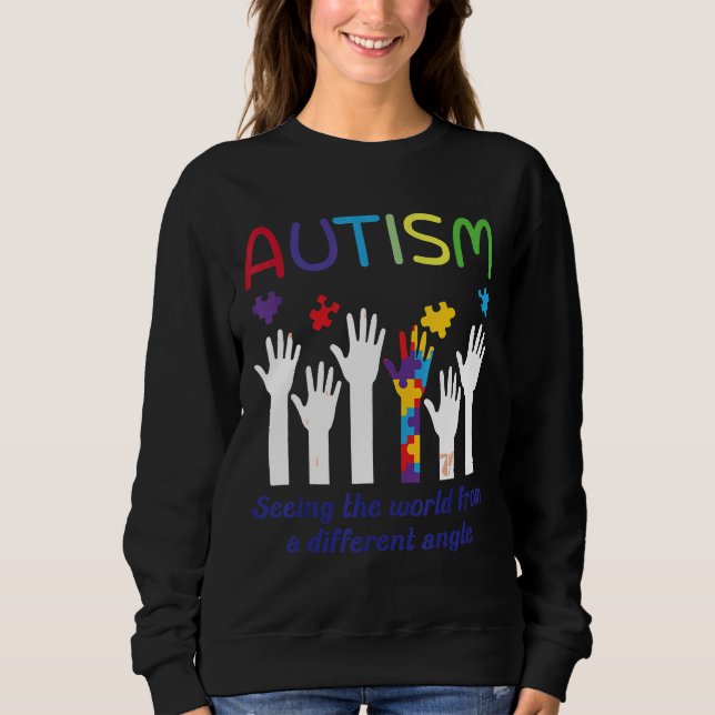 Autism-Autism Seeing The World From A Different An Sweatshirt (Front)
