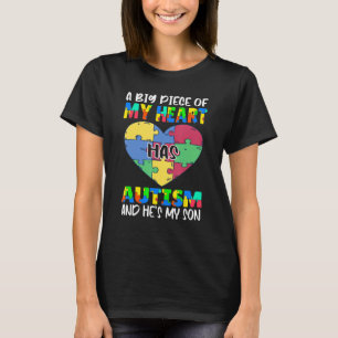 Autism Awareness A Big Piece Of My He Has Autism S T-Shirt