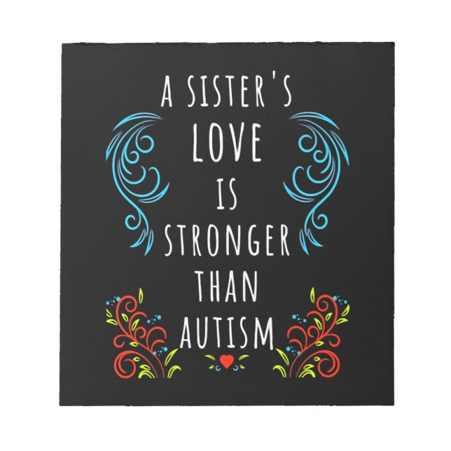 Autism Awareness A Sisters Love Is Stronger Notepad (Front)