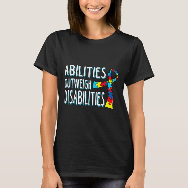 Autism Awareness Abilities Outweigh Disabilities  T-Shirt (Front)