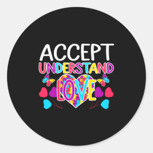 Autism Awareness Accept Understand Love Asd T Shir Classic Round Sticker