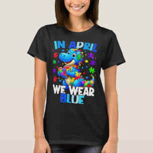 Autism Awareness April We Wear Blue T Rex Dinosaur T-Shirt