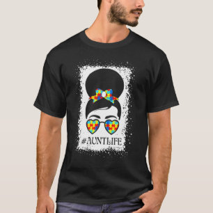 Autism Awareness Aunt Life Messy Bun Hair Autism A T-Shirt