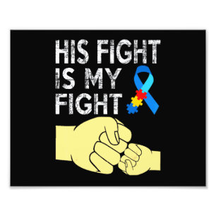 AUTISM AWARENESS   AUTISM MOM DAD HIS FIGHT IS MY  PHOTO PRINT