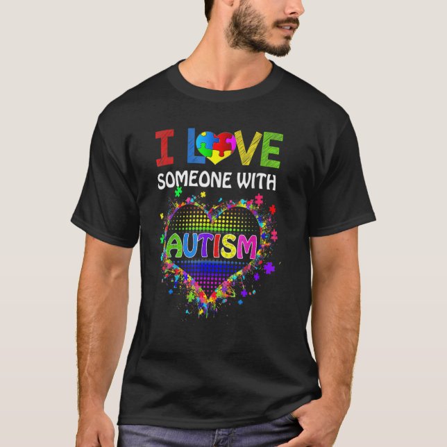 Autism Awareness Autism Mom I Love Someone With Au T-Shirt (Front)