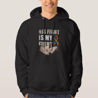 Autism Awareness  Autism Mum Dad His Fight Is My F Hoodie