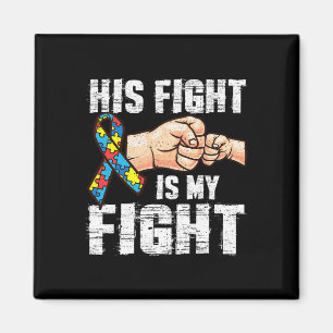Autism Awareness Autism Mum Dad His Fight Is My F Magnet