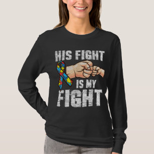 Autism Awareness Autism Mum Dad His Fight Is My Fi T-Shirt