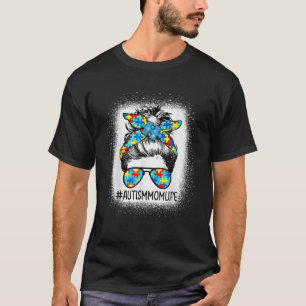 Autism Awareness Autism Mum Life Messy Hair Bun Mo T-Shirt