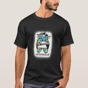 Autism Awareness Autism Mum Life Messy Hair Bun Mo T-Shirt