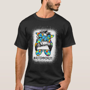 Autism Awareness Autism Mum Life Messy Hair Bun Mo T-Shirt