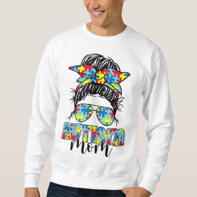 Autism Awareness Autism Mum Messy Bun Sunglasses B Sweatshirt (Front)